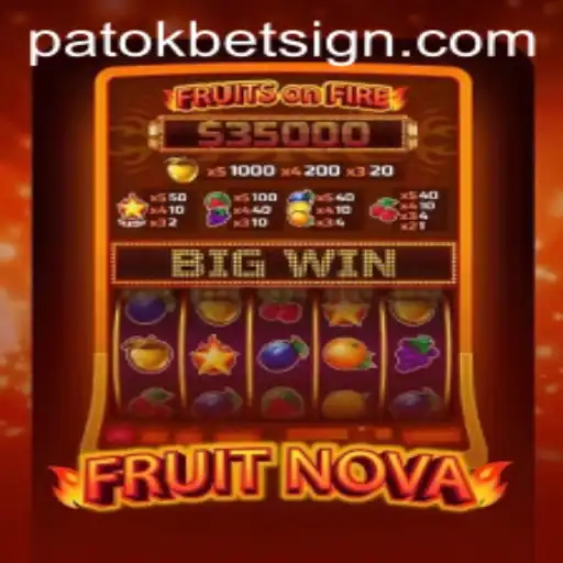 Exploring the World of FruitNova: A Fresh Take on Gaming with a Twist of Patokbet